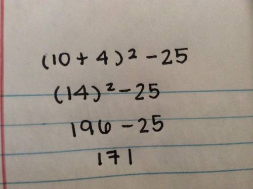 What is (10 + 4)^2 - 25 and i need the work