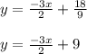 y=\frac{-3x}{2}+\frac{18}{9}\\\\y=\frac{-3x}{2}+9