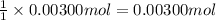 \frac{1}{1}\times 0.00300 mol=0.00300 mol