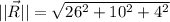 ||\vec R|| = \sqrt{26^{2}+10^{2}+4^{2}}