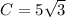 C=5\sqrt{3}