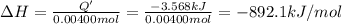 \Delta H=\frac{Q'}{0.00400 mol}=\frac{-3.568 kJ}{0.00400 mol}=-892.1 kJ/mol