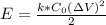 E= \frac{k*C_0(\Delta V)^{2}}{2}