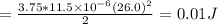 =\frac{3.75*11.5\times10^{-6}(26.0)^{2}}{2}=0.01 J