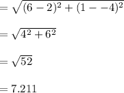 =\sqrt{(6-2)^2+(1--4)^2}\\\\=\sqrt{4^2+6^2}\\\\=\sqrt{52}\\\\=7.211