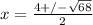 x=\frac{4+/-\sqrt{68} }{2}