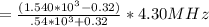 = \frac{(1.540*10^3 -0.32)}{.54*10^3 + 0.32 } *4.30MHz