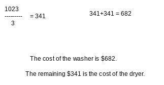 A washer and dryer cost a total of $1023. the cost of the washer is two times the cost of the dryer.