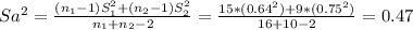 Sa^2= \frac{(n_1-1)S_1^2+(n_2-1)S_2^2}{n_1+n_2-2} = \frac{15*(0.64^2)+9*(0.75^2)}{16+10-2}= 0.47