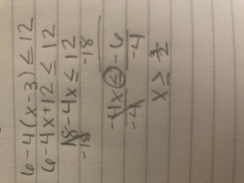 Solve the following inequality 6 minus 4 parentheses x - 3 less than or equal to -2 x + 12