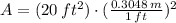 A = (20\,ft^{2})\cdot (\frac{0.3048\,m}{1\,ft} )^{2}