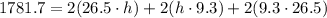 1781.7=2(26.5\cdot h)+2(h\cdot9.3)+2(9.3\cdot26.5)