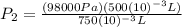 P_{2}=\frac{(98000 Pa)(500(10)^{-3}L)}{750(10)^{-3}L}