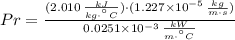Pr = \frac{(2.010\,\frac{kJ}{kg\cdot ^{\textdegree}C} )\cdot (1.227\times 10^{-5}\,\frac{kg}{m\cdot s} )}{0.0251\times 10^{-3}\,\frac{kW}{m\cdot ^{\textdegree}C} }