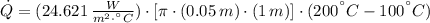 \dot Q = (24.621\,\frac{W}{m^{2}\cdot ^{\textdegree}C} )\cdot [\pi\cdot (0.05\,m)\cdot (1\,m) ]\cdot (200^{\textdegree}C-100^{\textdegree}C)