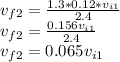 v_{f2} =\frac{1.3*0.12*v_{i1}}{2.4}\\v_{f2}    =\frac{0.156v_{i1} }{2.4} \\v_{f2} =0.065v_{i1}