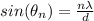 sin (\theta_{n} ) = \frac{n \lambda}{d}