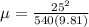 \mu = \frac{25^2}{540(9.81)}