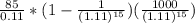 \frac{85}{0.11}*(1-\frac{1}{(1.11)^{15}} )(\frac{1000}{(1.11)^{15}} )