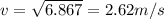 v = \sqrt{6.867} = 2.62 m/s