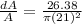 \frac{dA}{A}=\frac{26.38}{\pi (21)^2}
