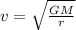 v=\sqrt{\frac{GM} {r}}