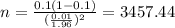 n=\frac{0.1(1-0.1)}{(\frac{0.01}{1.96})^2}=3457.44
