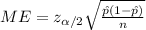 ME=z_{\alpha/2}\sqrt{\frac{\hat p (1-\hat p)}{n}}