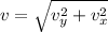 v = \sqrt{v_y^2 + v_x^2}