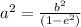 a^2=\frac{b^2}{(1-e^2)}