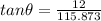 tan \theta = \frac{12}{115.873}