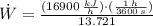 \dot W = \frac{(16900\,\frac{kJ}{h} )\cdot (\frac{1\,h}{3600\,s} )}{13.721}
