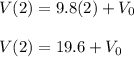 V(2)=9.8(2)+V_0\\\\V(2)=19.6+V_0