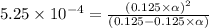 5.25\times 10^{-4}=\frac{(0.125\times \alpha)^2}{(0.125-0.125\times \alpha)}