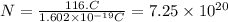 N=\frac{116. C}{1.602\times 10^{-19} C}=7.25\times 10^{20}