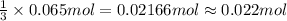 \frac{1}{3}\times 0.065 mol= 0.02166 mol\approx 0.022 mol