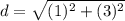 d=\sqrt{(1)^2+(3)^2}