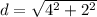 d=\sqrt{4^2+2^2}