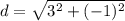 d=\sqrt{3^2+(-1)^2}