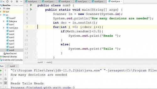 Java Write a program that simulates flipping a coin to make decisions. The input is how many decisio