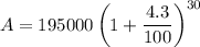 $A=195000\left(1+\frac{4.3}{100}\right)^{30}