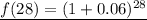 \underline{f(28) = (1 + 0.06)^{28}}
