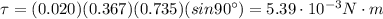 \tau=(0.020)(0.367)(0.735)(sin 90^{\circ})=5.39\cdot 10^{-3} N\cdot m