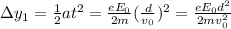 \Delta y_1 = \frac{1}{2}at^2 = \frac{eE_0}{2m}(\frac{d}{v_0})^2=\frac{eE_0d^2}{2mv_0^2}
