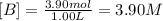 [B]=\frac{3.90 mol}{1.00 L}=3.90 M