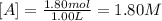 [A]=\frac{1.80 mol}{1.00 L}=1.80 M