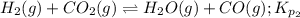 H_2(g)+CO_2(g)\rightleftharpoons H_2O(g)+CO(g);K_{p_2}