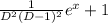 \frac{1}{D^2(D-1)^2} e^x+1
