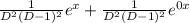 \frac{1}{D^2(D-1)^2} e^x+\frac{1}{D^2(D-1)^2}e^{0x}