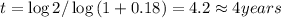 t=\log 2/\log {(1+0.18)}=4.2\approx 4years